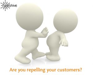 Are you repelling your customers?